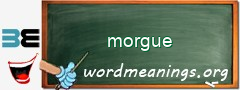 WordMeaning blackboard for morgue